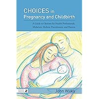 Choices in Pregnancy and Childbirth Choices in Pregnancy and Childbirth Paperback eTextbook