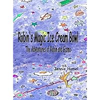 Robin's Magic Ice Cream Bowl: The Adventures of Robin and Gizmo
