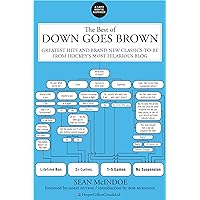The Best Of Down Goes Brown: Greatest Hits and Brand New Classics-to-Be from Hockey's Most Hilarious Blog The Best Of Down Goes Brown: Greatest Hits and Brand New Classics-to-Be from Hockey's Most Hilarious Blog Kindle Paperback