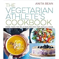 The Vegetarian Athlete's Cookbook: More Than 100 Delicious Recipes for Active Living The Vegetarian Athlete's Cookbook: More Than 100 Delicious Recipes for Active Living Paperback Kindle