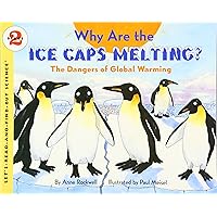 Why Are the Ice Caps Melting?: The Dangers of Global Warming (Let's-Read-and-Find-Out Science 2) Why Are the Ice Caps Melting?: The Dangers of Global Warming (Let's-Read-and-Find-Out Science 2) Paperback Hardcover