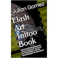 Flash Art Tattoo Book: 100 Small flash tattoos for women and men - Acces to my Mega folder with the tattoo designs for download Flash Art Tattoo Book: 100 Small flash tattoos for women and men - Acces to my Mega folder with the tattoo designs for download Kindle Paperback