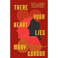 There Your Heart Lies: A Novel There Your Heart Lies: A Novel Kindle Audible Audiobook Hardcover Paperback Audio CD