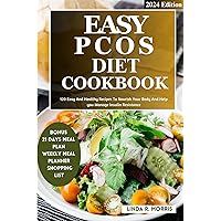 The Easy PCOS Diet Cookbook: 120 Easy And Healthy Recipes To Nourish Your Body And Help you Manage Insulin Resistance The Easy PCOS Diet Cookbook: 120 Easy And Healthy Recipes To Nourish Your Body And Help you Manage Insulin Resistance Kindle Paperback
