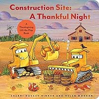 Construction Site: A Thankful Night: A Thanksgiving Lift-the-Flap Book (Goodnight, Goodnight, Construc)
