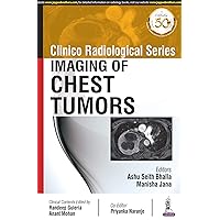 CLINICO RADIOLOGICAL SERIES IMAGING OF CHEST TUMORs CLINICO RADIOLOGICAL SERIES IMAGING OF CHEST TUMORs Paperback Kindle