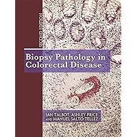Biopsy Pathology in Colorectal Disease, 2Ed Biopsy Pathology in Colorectal Disease, 2Ed Kindle Hardcover