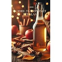 Cidre: Tradition et Pétillant (Alcool et Culture : Tradition, Célébration et Rituel) (French Edition)