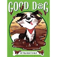 All You Need Is Mud (10) (Good Dog) All You Need Is Mud (10) (Good Dog) Paperback Kindle Hardcover