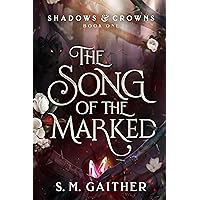 The Song of the Marked (Shadows and Crowns Book 1) The Song of the Marked (Shadows and Crowns Book 1) Kindle Paperback Audible Audiobook Hardcover Audio CD