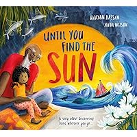 Until You Find the Sun: A Story About Discovering Home Wherever You Go Until You Find the Sun: A Story About Discovering Home Wherever You Go Hardcover