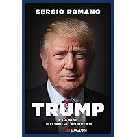 Trump: e la fine dell'American Dream (Italian Edition) Trump: e la fine dell'American Dream (Italian Edition) Kindle Hardcover Paperback
