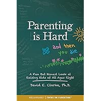 Parenting Is Hard and Then You Die: A Fun but Honest Look at Raising Kids of All Ages Right Parenting Is Hard and Then You Die: A Fun but Honest Look at Raising Kids of All Ages Right Paperback Kindle Audible Audiobook Audio CD