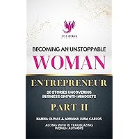 Becoming An Unstoppable Woman Entrepreneur Part 2 Becoming An Unstoppable Woman Entrepreneur Part 2 Kindle