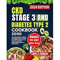 CKD Stage 3 and Diabetes Type 2 Cookbook : The Ultimate Guide to Delicious and Healthy Recipes - Friendly Meals With Low-Sodium, Low-Potassium to Maintain ... the Secrets to Longevity and Vital Living) CKD Stage 3 and Diabetes Type 2 Cookbook : The Ultimate Guide to Delicious and Healthy Recipes - Friendly Meals With Low-Sodium, Low-Potassium to Maintain ... the Secrets to Longevity and Vital Living) Kindle Paperback