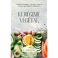 Le régime vegetal: Transformez votre santé avec Nature's Bounty (French Edition)