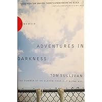Adventures in Darkness: The Summer of an Eleven-year-old Blind Boy Adventures in Darkness: The Summer of an Eleven-year-old Blind Boy Hardcover Paperback