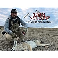 Dog Soldier the Coyote Calling and Predator Hunting Show