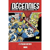 Décennies: Marvel dans les années 90 - L'X-plosion mutante Décennies: Marvel dans les années 90 - L'X-plosion mutante Paperback