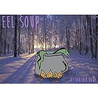 Eel Soup - A Winter Tale