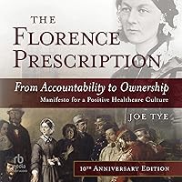The Florence Prescription: From Accountability to Ownership: 10th Anniversary Edition The Florence Prescription: From Accountability to Ownership: 10th Anniversary Edition Paperback Kindle Audible Audiobook Hardcover Audio CD