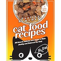 Healthy Homemade Cat Food Recipes: All Natural, Delicious and Simple to Make, Healthy and Balanced Cat Foods Healthy Homemade Cat Food Recipes: All Natural, Delicious and Simple to Make, Healthy and Balanced Cat Foods Kindle Hardcover Paperback