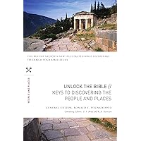Unlock the Bible: Keys to Discovering the People & Places Unlock the Bible: Keys to Discovering the People & Places Kindle Paperback
