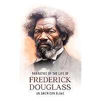 Narrative of the Life of Frederick Douglass, An American Slave: (Original Manuscript with Annotation) Narrative of the Life of Frederick Douglass, An American Slave: (Original Manuscript with Annotation) Kindle Hardcover Paperback