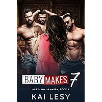 Baby Makes 7: A Military Reverse Harem Romance (Her Glow Up Harem Series Book 3)
