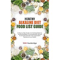 HEALTHY ALKALINE DIET FOOD LIST GUIDE: A Step-by-Step Guide on Acid-Base Balance, Understanding pH, Knowing What to Eat and Avoid with a Sample Food List Guide to Rebalance your Health. HEALTHY ALKALINE DIET FOOD LIST GUIDE: A Step-by-Step Guide on Acid-Base Balance, Understanding pH, Knowing What to Eat and Avoid with a Sample Food List Guide to Rebalance your Health. Kindle Paperback