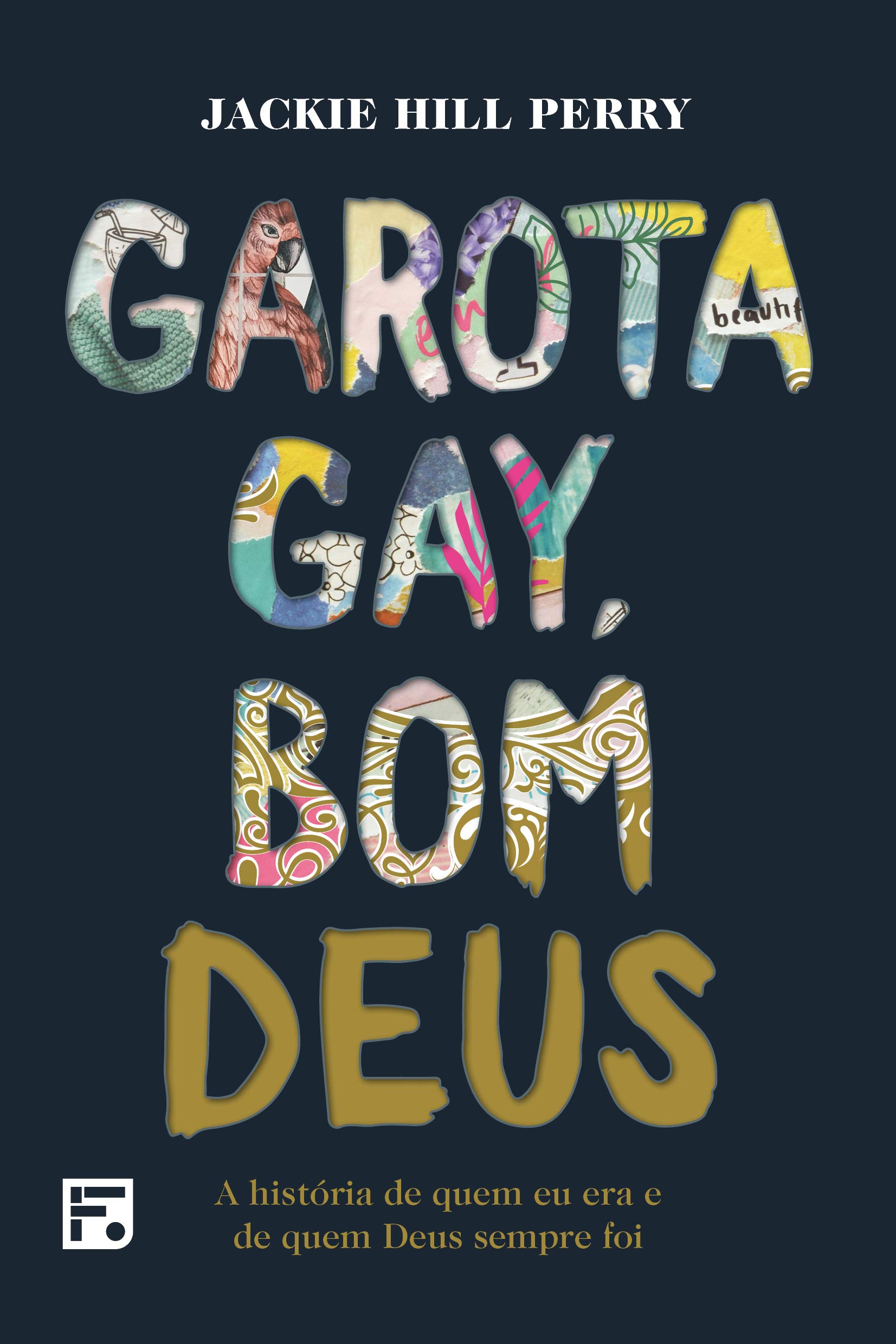 Garota gay, bom Deus: a história de quem eu era e de quem Deus sempre foi (Portuguese Edition)