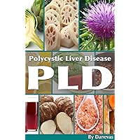 PLD Diet The Liver: An Alkaline Diet Geared to Liver Health of a PLD Polycystic Liver Disease PLD Diet The Liver: An Alkaline Diet Geared to Liver Health of a PLD Polycystic Liver Disease Kindle Paperback