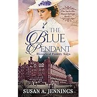 The Blue Pendant: Historical Family Saga - The Sackville Hotel Trilogy Book One - Second Edition
