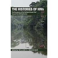 The Histories of HIVs: The Emergence of the Multiple Viruses That Caused the AIDS Epidemics (Perspectives on Global Health) The Histories of HIVs: The Emergence of the Multiple Viruses That Caused the AIDS Epidemics (Perspectives on Global Health) Kindle Hardcover Paperback