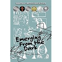 Emerging From the Dark: Wish I Knew About This Emerging From the Dark: Wish I Knew About This Kindle Paperback Hardcover