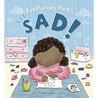 Everybody Feels Sad! Everybody Feels Sad! Hardcover Paperback