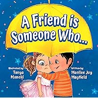 A Friend Is Someone Who - A Children’s Book About Friendship for Kids Ages 3-10 - Discover the Keys of Kindness to Making Friends, Being a Good Friend, & Growing Friendships A Friend Is Someone Who - A Children’s Book About Friendship for Kids Ages 3-10 - Discover the Keys of Kindness to Making Friends, Being a Good Friend, & Growing Friendships Paperback Hardcover