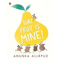 That Fruit Is Mine! That Fruit Is Mine! Paperback Hardcover