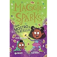 Maggie Sparks. Quel mostro di fratello! (Italian Edition) Maggie Sparks. Quel mostro di fratello! (Italian Edition) Kindle