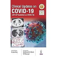 Clinical Updates on COVID-19: (API-ICP Guidelines on COVID-19) Clinical Updates on COVID-19: (API-ICP Guidelines on COVID-19) Kindle Paperback