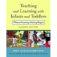 Teaching and Learning with Infants and Toddlers: Where Meaning-Making Begins Teaching and Learning with Infants and Toddlers: Where Meaning-Making Begins Paperback eTextbook Hardcover