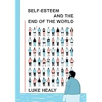 Self-Esteem and the End of the World Self-Esteem and the End of the World Paperback Kindle
