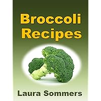50 Broccoli Recipes! (Superfoods Cookbook) 50 Broccoli Recipes! (Superfoods Cookbook) Kindle Paperback