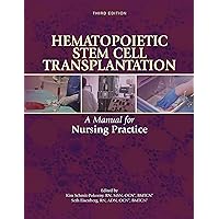 Hematopoietic Stem Cell Transplantation: A Manual for Nursing Practice Hematopoietic Stem Cell Transplantation: A Manual for Nursing Practice Paperback