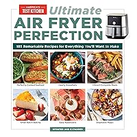 Ultimate Air Fryer Perfection: 185 Remarkable Recipes That Make the Most of Your Air Fryer Ultimate Air Fryer Perfection: 185 Remarkable Recipes That Make the Most of Your Air Fryer Paperback Kindle Spiral-bound