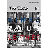 Tea Time 16 (Japanese Edition) Tea Time 16 (Japanese Edition) Kindle