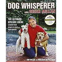 Dog Whisperer with Cesar Millan: The Ultimate Episode Guide Dog Whisperer with Cesar Millan: The Ultimate Episode Guide Paperback