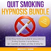 Quit Smoking Hypnosis Bundle with Positive Affirmations: Guided Sleep Meditations to Beat Smoking Addiction, Smoking Cessation, Improve Recovery, Guided Imagery, and Relaxation Techniques Quit Smoking Hypnosis Bundle with Positive Affirmations: Guided Sleep Meditations to Beat Smoking Addiction, Smoking Cessation, Improve Recovery, Guided Imagery, and Relaxation Techniques Audible Audiobook Kindle