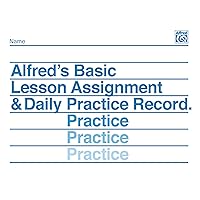 Alfred's Basic Lesson Assignment & Daily Practice Record Alfred's Basic Lesson Assignment & Daily Practice Record Paperback Kindle
