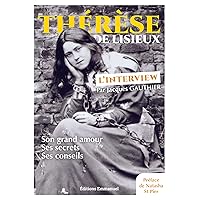 Thérèse de Lisieux, l'interview: Son grand amour, ses secrets, ses sonseils (French Edition) Thérèse de Lisieux, l'interview: Son grand amour, ses secrets, ses sonseils (French Edition) Kindle Paperback